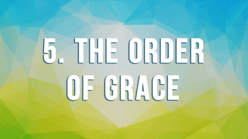 5. The Order of Grace
